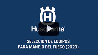 Equipos Husqvarna usados en prevención, enfriamiento y combate de incendios. 2023.